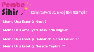 Kadınlarda Meme Ucu Estetiği Nedir Nasıl Yapılır?