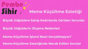 Meme Küçültme Estetiği