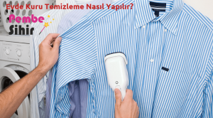 Evde Kuru Temizleme Nasıl Yapılır?