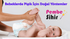 Bebeklerde Pişik İçin Doğal Yöntemler