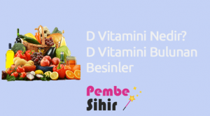 D Vitamini Nedir? D Vitamini Bulunan Besinler