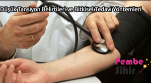 Düşük Tansiyon Belirtileri ve Bitkisel Tedavi Yöntemleri