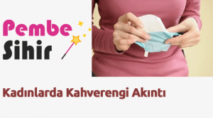 Kadınlarda Kahverengi Akıntı