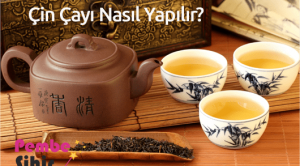 Çin Çayı Nasıl Yapılır?