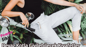 Beyaz Kotla Giyilebilecek Kıyafetler