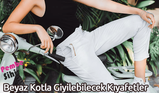 Beyaz Kotla Giyilebilecek Kıyafetler