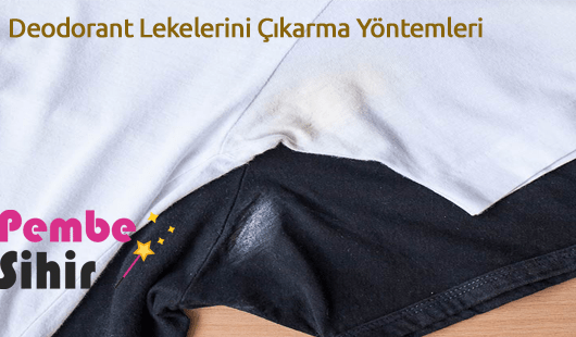 Deodorant Lekelerini Çıkarma Yöntemleri