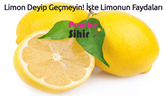 Limon Deyip Geçmeyin! İşte Limonun Faydaları