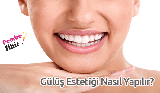 Gülüş Estetiği Nasıl Yapılır