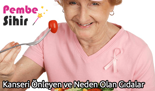 Kanseri Önleyen ve Neden Olan Gıdalar