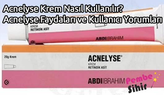 Acnelyse Krem Nasıl Kullanılır Acnelyse Faydaları ve Kullanıcı Yorumları