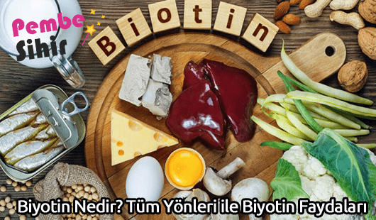 Biyotin Nedir Tüm Yönleri ile Biyotin Faydaları