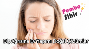 Diş Ağrısına Ev Yapımı Doğal Çözümler