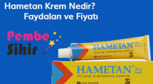 Hametan Krem Nedir? Faydaları ve Fiyatı