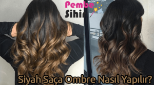 Siyah Saça Ombre Nasıl Yapılır?