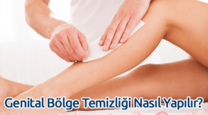 Genital Bölge Temizliği Nasıl Yapılır?