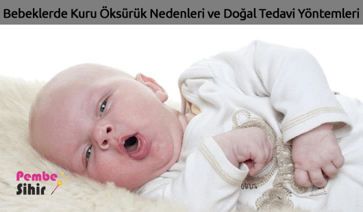 Bebeklerde Kuru Öksürük Nedenleri ve Doğal Tedavi Yöntemleri