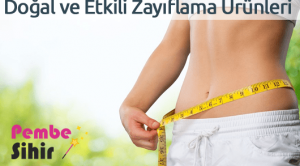 Doğal ve Etkili Zayıflama Ürünleri