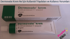 Dermovate Krem Ne İçin Kullanılır? Faydaları ve Kullanıcı Yorumları