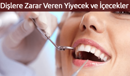 Dişlere Zarar Veren Yiyecek ve İçecekler