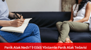 Panik Atak Nedir? 9 Etkili Yöntemle Panik Atak Tedavisi