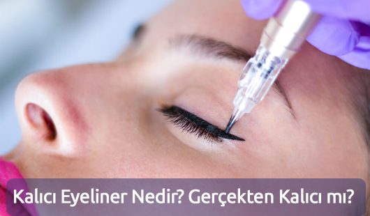 Kalıcı Eyeliner Nedir? Gerçekten Kalıcı mı?